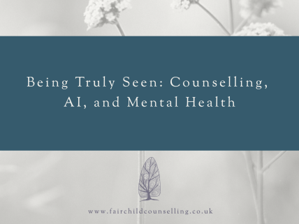 Being Truly Seen: Counselling, AI, and Mental Health - Blog